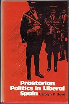Hardcover Praetorian Politics in Liberal Spain Book