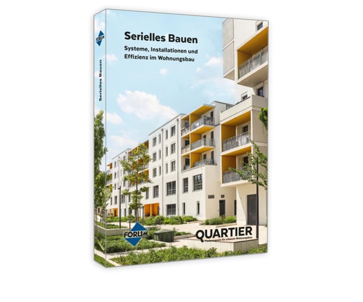 Serielles Bauen: Systeme, Installationen und Effizienz im Wohnungsbau