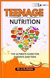 Teenage Nutrition: The Ultimate Guide for Parents and Teens