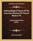 Anthropological Papers Of The American Museum Of Natural History V8: Jicarilla Apache Texts (1911)