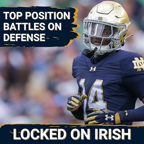 Notre Dame&rsquo;s Biggest Defensive & Special Teams Position Battles This Offseason Podcast Por  arte de portada