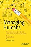  Managing Humans: Biting and Humorous Tales of a Software Engineering Manager (English Edition)