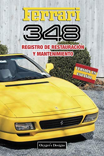 FERRARI 348: REGISTRO DE RESTAURACIÓN Y MANTENIMIENTO (Ediciones en español) (Spanish Edition) FERRARI 348: REGISTRO DE RESTAURACIÓN Y MANTENIMIENTO (Ediciones en español) (Spanish Edition)