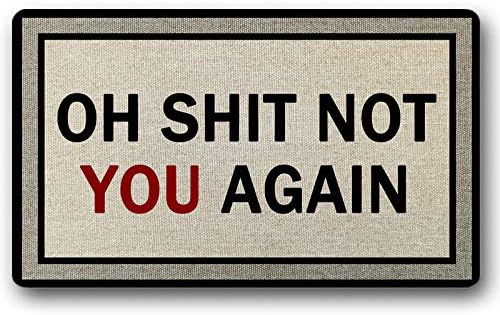 Oh Shit Not You Again Doormat Funny Welcome Custom Door Mat Indoor Outdoor Rug Gift Entry Sign Funny Floor Mat Door Mat Non-Slip 30 by 18 Inch Machine Washable Indoor/Outdoor