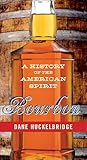 Bourbon: A History of the American Spirit