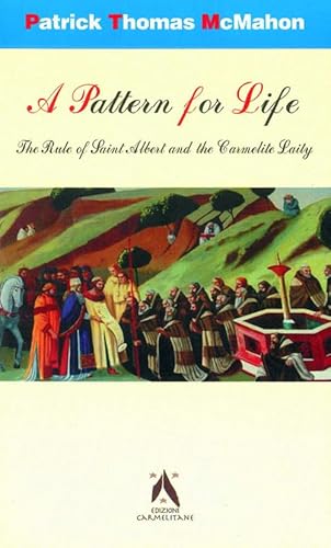 A Pattern for Life: The Rule of St Albert and the Carmelite Laity (Carmel in the World)