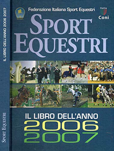 Sport equestri. Il libro dell'anno 2006-2007.