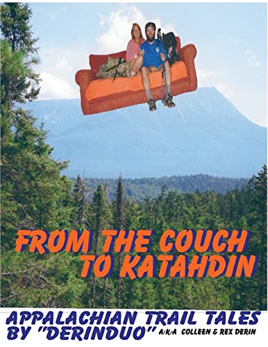 From the Couch to Katahdin: Appalachian Trail Tales by "DerinDuo" a/k/a/ Colleen & Rex Derin