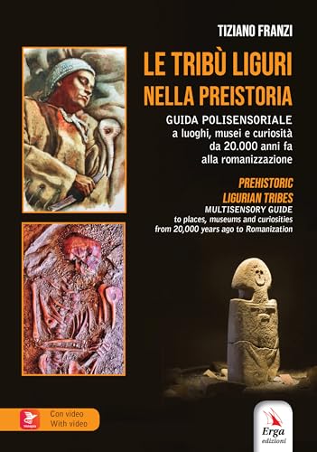 Le tribù liguri nella Preistoria-Prehistoric ligurian tribes. Ediz. bilingue. Con Contenuto digitale per accesso online