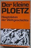 Der kleine Ploetz. Hauptdaten der Weltgeschichte