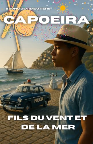 Capoeira, fils du vent et de la mer: Nouveauté littéraire – Un roman bouleversant, entre violence sociale et spiritualité, dans le Brésil des années 50. Pour ados et adultes.
