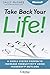 Take Back Your Life! Using Microsoft Office Outlook to Get Organized and Stay Organized