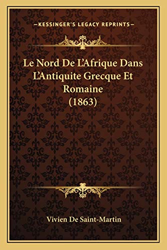 Le Nord De L'Afrique Dans L'Antiquite Grecque Et Romaine (1863) (French Edition)