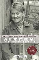 Always Leave Something Good Behind You: Journaling a Life with ALS 099771364X Book Cover