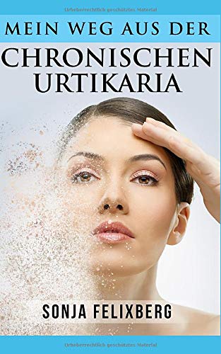 Preisvergleich Produktbild Mein Weg aus der chronischen Urtikaria: Nesselsucht und chronische Hauterkrankungen heilen