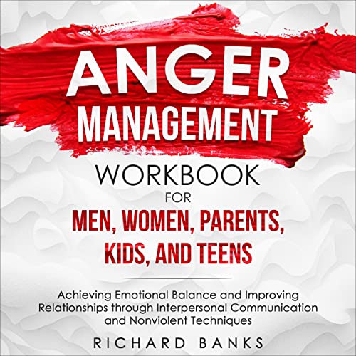Anger Management Workbook for Men, Women, Parents, Kids, and Teens by Richard Banks episode artwork