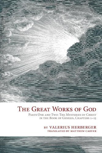 THE GREAT WORKS OF GOD: Parts One and Two: The Mysteries of Christ in the Book of Genesis