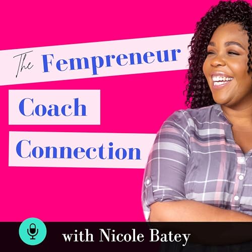 Fempreneur Coach Connection Podcast Por Nicole Batey arte de portada