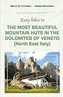 Easy hikes to THE MOST BEAUTIFUL MOUNTAIN HUTS IN THE DOLOMITES OF VENETO: North East Italy 1520532466 Book Cover