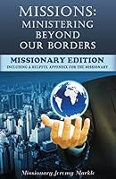 Missions: Ministering Beyond Our Borders (Missionary Edition): What "Missions" Means For The Missionary 0692304347 Book Cover