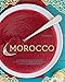 Morocco: A Culinary Journey with Recipes from the Spice-Scented Markets of Marrakech to the Date-Filled Oasis of Zagora