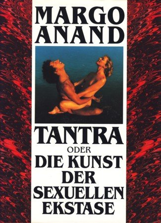 Tantra oder die Kunst der sexuellen Ekstase;