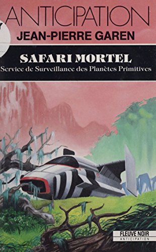 Télécharger Service de surveillance des planètes primitives (18): Safari mortel (Anticipation) livre En ligne