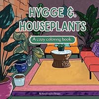 Hygge & Houseplants ; A cozy coloring book.: Brigh, bold and easy designs for the plant and interior design lover. B0F65D8HCR Book Cover