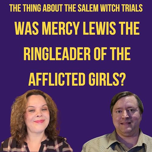 Salem Witch Trials: Was Mercy Lewis the Ringleader of the Afflicted Girls?