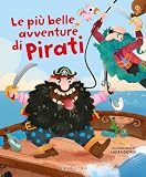 Le più belle avventure di pirati. Ediz. a colori