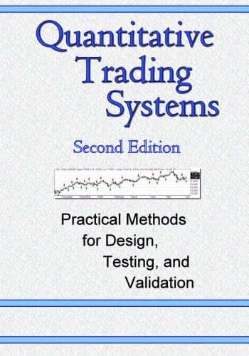 Quantitative Trading Systems: Practical Methods for Design, Testing, and Validation