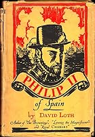 David Loth / Philip II of Spain 1932 B0006ALOPY Book Cover