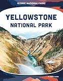Yellowstone National Park (Iconic National Parks)
