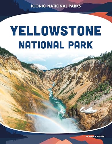 Yellowstone National Park (Iconic National Parks)