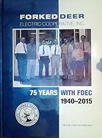 75 Years with FDEC : Forked Deer Electric Cooperative, Inc., 1940/2015 1578649749 Book Cover