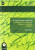 El espacio político del "letrado". Juan Bautista Larrea, magistrado y jurista en la Monarquía de Felipe IV: Juan Bautista Larrea, magistrado y jurista en la Monarquía de Felipe IV 8483441861 Book Cover