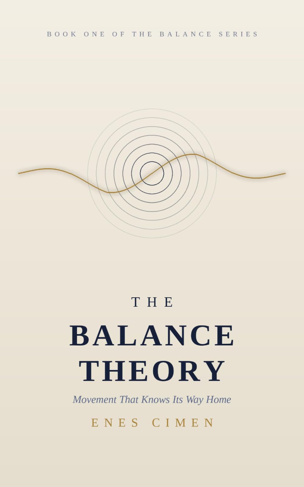 THE BALANCE THEORY: Movement That Knows Its Way Home — Why Nothing Extreme Ever Lasts, and How the World Corrects Itself: 1 (THE BALANCE SERIES)