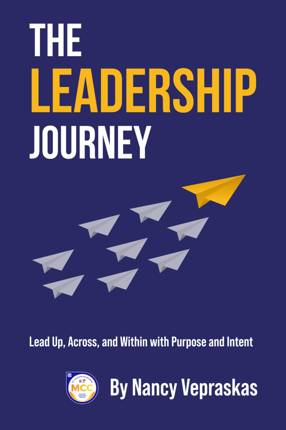 The Leadership Journey: A Practical Guide to Leading Up, Across, and Within Your Organization