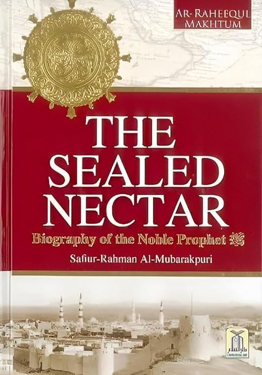 The Sealed Nectar Ar Raheeq Al Makhtoum