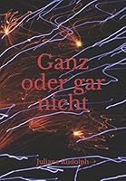 Ganz oder gar nicht 198083976X Book Cover