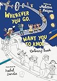 Wherever You Go, I Want You To Know Coloring Book (Christian Bible interactive art book for kids ages 4-8)