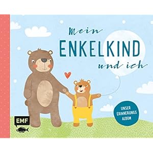 Mein Enkelkind und ich – Unser Erinnerungsalbum: Mit vielen Seiten zum Ausfüllen und Einkleben von Fotos