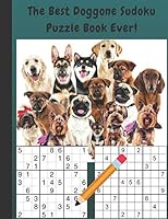 The Best Doggone Sudoku Puzzle Book Ever: 109 Sudoku Puzzle Book (Easy Level) Great for Kids and Adults of Any Age Large Print B089CWRNCF Book Cover