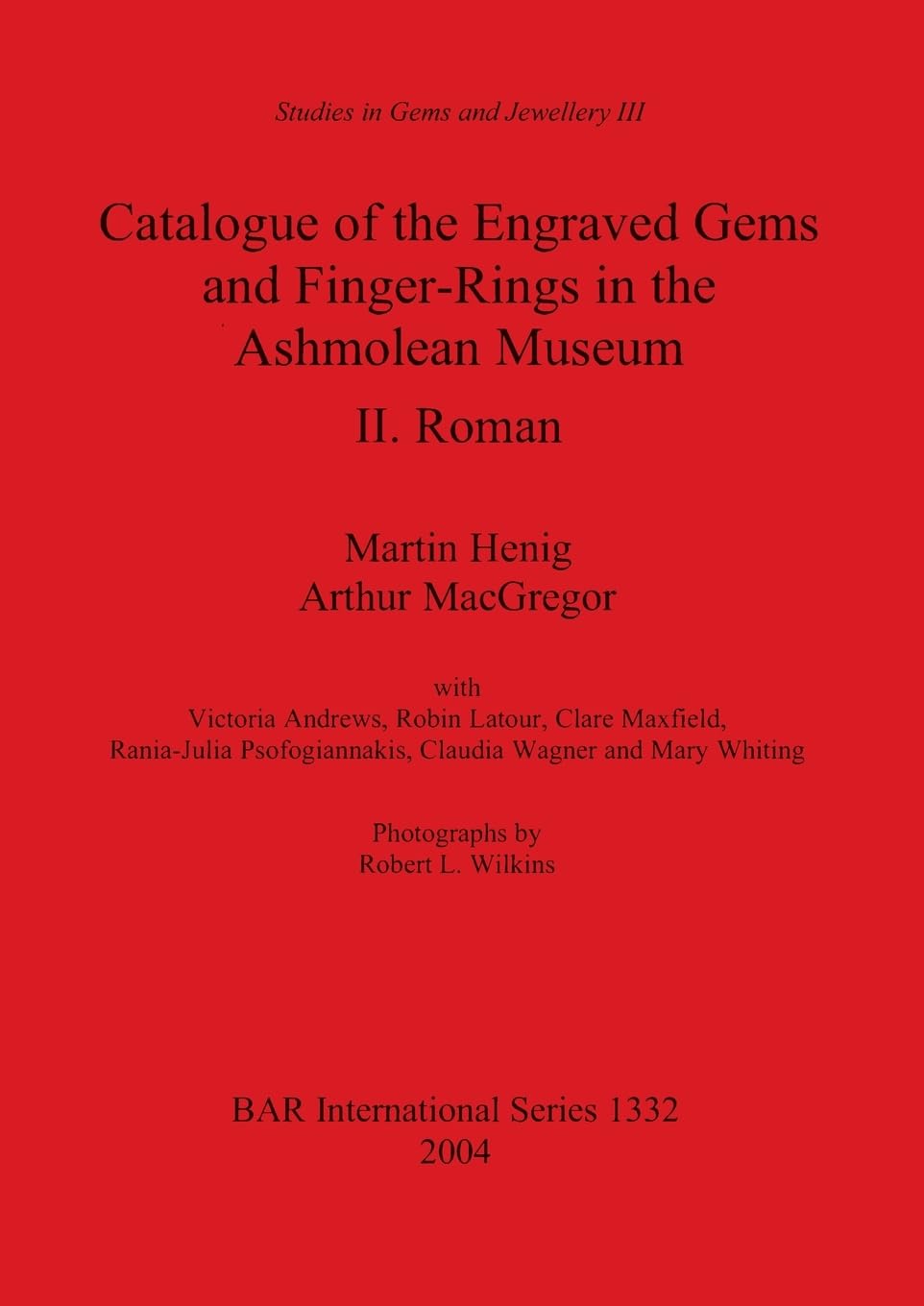 Catalogue of the Engraved Gems and Finger-Rings in the Ashmolean Museum. II. Roman (British Archaeological Reports International Series)