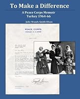 To Make A Difference: A Peace Corps Memoir - Turkey 1964-66 1517436184 Book Cover