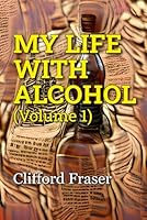 My Life With Alcohol 1778010709 Book Cover