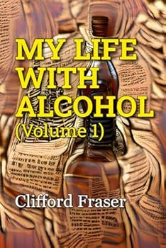 Paperback My Life With Alcohol (Volume 1) Book