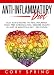 Anti-Inflammatory Diet: Lazy Man's Delicious Recipes To Heal Inflammation, Free Chronic Pain & Restore Health In Just 10 Minutes A Day - Anti Inflammatory ... Cookbook, Pain Free, Weight Loss)
