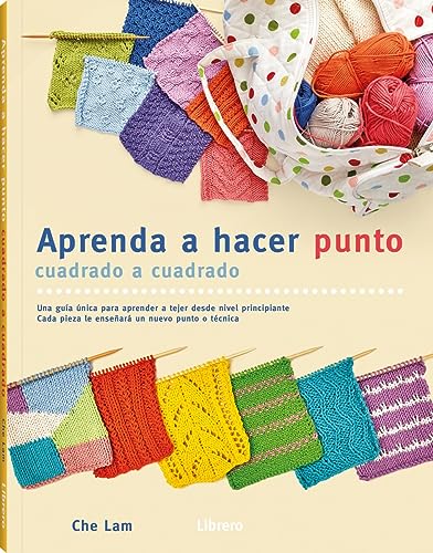 Aprenda a hacer punto cuadrado a cuadrado: Una guía única para aprender a tejer desde nivel principiante. (COSTURA/PUNTO/GANCHILLO)