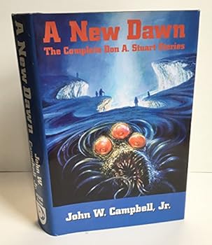 Hardcover A New Dawn: The Complete Don A. Stuart Stories (Nesfa's Choice Series, Volume 22) Book
